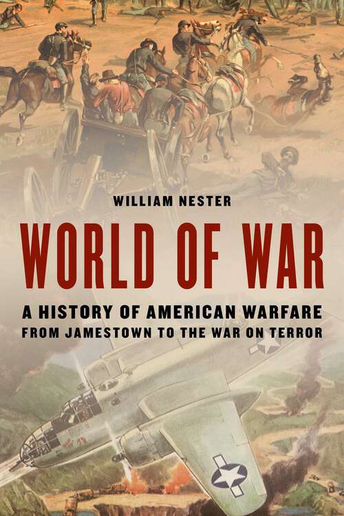 Book cover of World of War: A History of American Warfare from Jamestown to the War on Terror