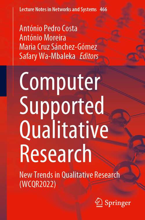 Computer Supported Qualitative Research: New Trends in Qualitative Research (WCQR2022) (Lecture Notes in Networks and Systems #466)