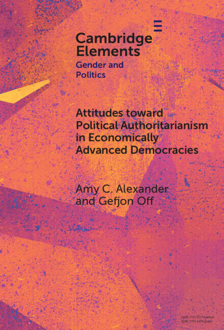 Book cover of Attitudes toward Political Authoritarianism in Economically Advanced Democracies: The Role of Gender Values and Norms (Elements in Gender and Politics)