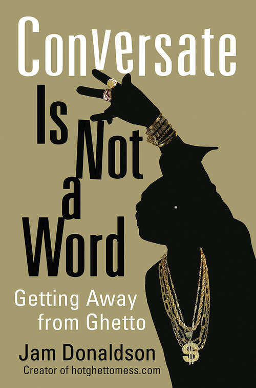 Book cover of Conversate Is Not a Word: Getting Away from Ghetto