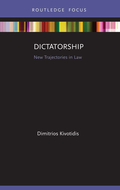 Book cover of Dictatorship: New Trajectories in Law (New Trajectories in Law)
