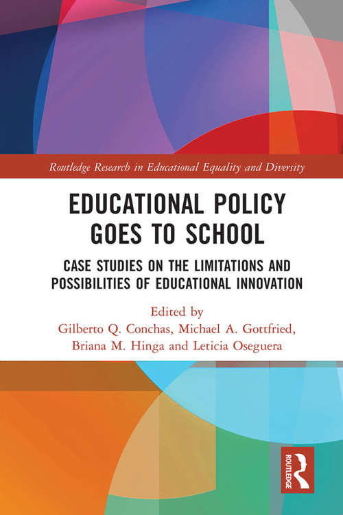 Educational Policy Goes to School: Case Studies on the Limitations and Possibilities of Educational Innovation (Routledge Research in Educational Equality and Diversity)