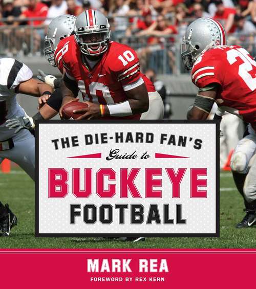 Book cover of The Die-Hard Fan's Guide to Buckeye Football (The Die-hard Fan's Guide to College Foot)