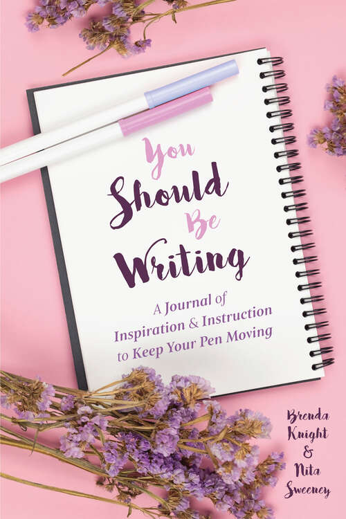 Book cover of You Should Be Writing: A Journal of Inspiration & Instruction to Keep Your Pen Moving