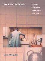 Book cover of Nothing Happens: Chantal Akerman’s Hyperrealist Everyday