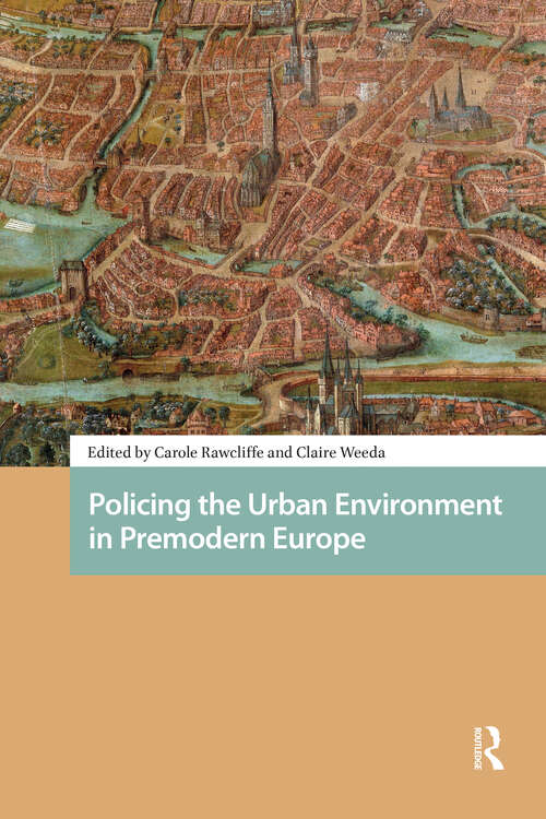 Book cover of Policing the Urban Environment in Premodern Europe (1) (Premodern Crime and Punishment)