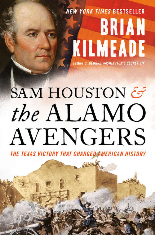 Book cover of Sam Houston and the Alamo Avengers: The Texas Victory That Changed American History