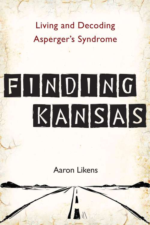 Book cover of Finding Kansas: Living and Decoding Asperger's Syndrome