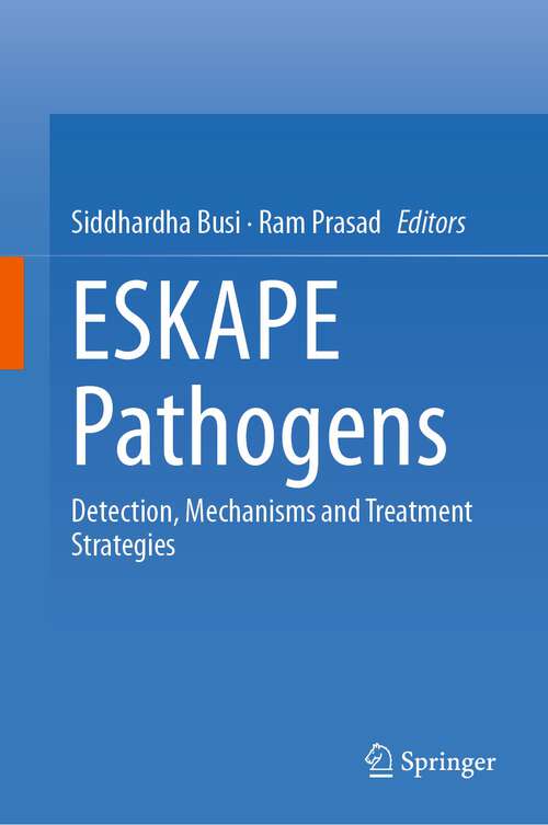 Book cover of ESKAPE Pathogens: Detection, Mechanisms and Treatment Strategies (2024)