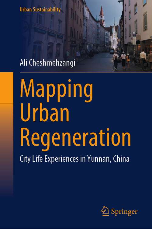 Book cover of Mapping Urban Regeneration: City Life Experiences in Yunnan, China (1st ed. 2023) (Urban Sustainability)