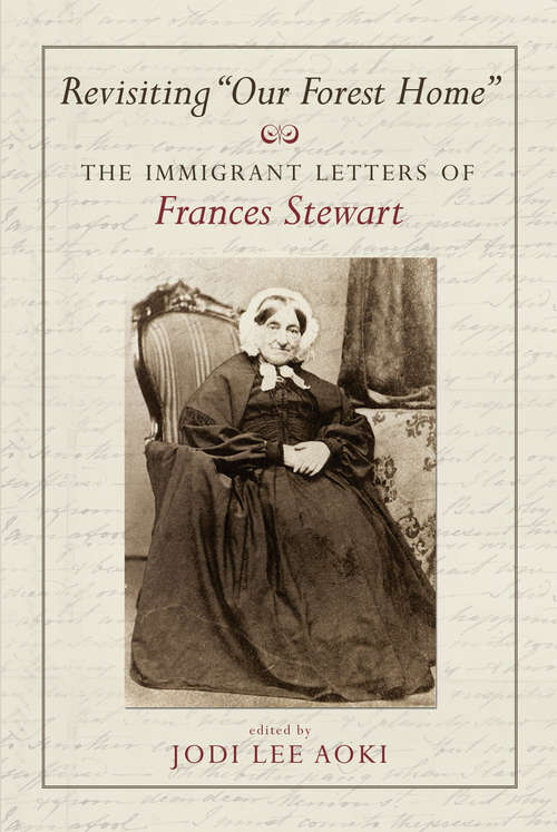 Book cover of Revisiting "Our Forest Home": The Immigrant Letters of Frances Stewart