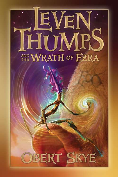 Leven Thumps and the Wrath of Ezra (Leven Thumps Book #4)