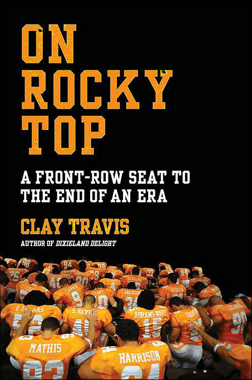 Book cover of On Rocky Top: A Front-Row Seat to the End of an Era