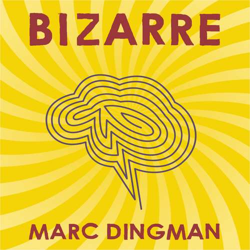 Book cover of Bizarre: The Most Peculiar Cases of Human Behavior and What They Tell Us about How the Brain Works