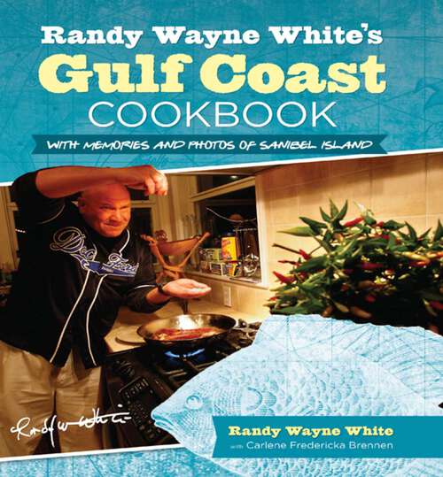 Book cover of Randy Wayne White's Gulf Coast Cookbook: With Memories And Photos Of Sanibel Island (2nd Edition)