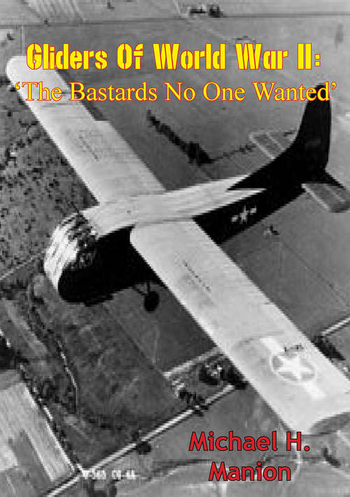 Gliders of World War II: ‘The Bastards No One Wanted’