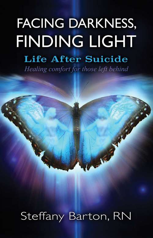 Book cover of Facing Darkness, Finding Light: Life after Suicide