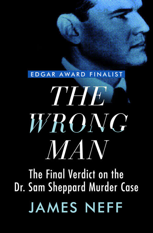 Book cover of The Wrong Man: The Final Verdict on the Dr. Sam Sheppard Murder Case