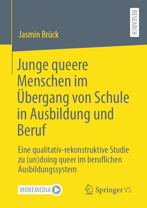 Book cover of Junge queere Menschen im Übergang von Schule in Ausbildung und Beruf: Eine qualitativ-rekonstruktive Studie zu (un)doing queer im beruflichen Ausbildungssystem (1. Aufl. 2023)