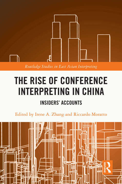 Book cover of The Rise of Conference Interpreting in China: Insiders' Accounts (Routledge Studies in East Asian Interpreting)