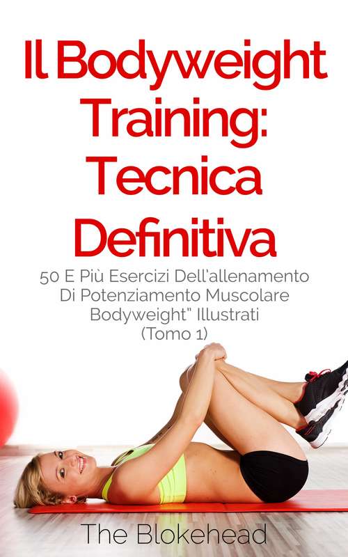 Book cover of Il Bodyweight Training: tecnica definitiva: tecnica definitiva