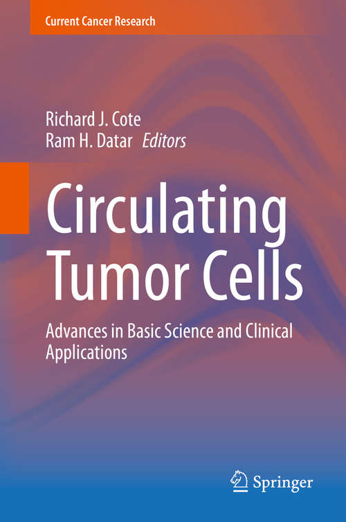 Circulating Tumor Cells: New Approaches, Insights Into Cancer Metastasis And Impact On Patient Management (Current Cancer Research)
