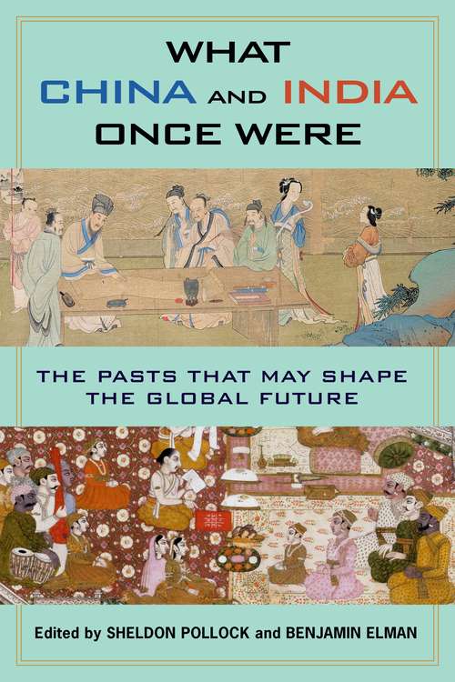 What China and India Once Were: The Pasts That May Shape the Global Future