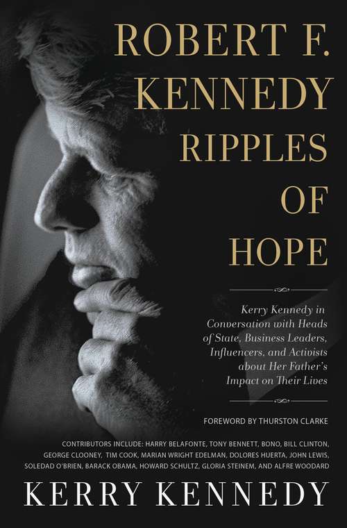 Book cover of Robert F. Kennedy: Kerry Kennedy in Conversation with Heads of State, Business Leaders, Influencers, and Activists about Her Father's Impact on Their Lives