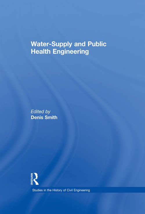 Water-Supply and Public Health Engineering (Studies in the History of Civil Engineering #5)