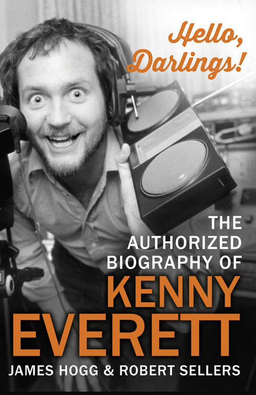 Book cover of Hello, Darlings!: The Authorized Biography of Kenny Everett