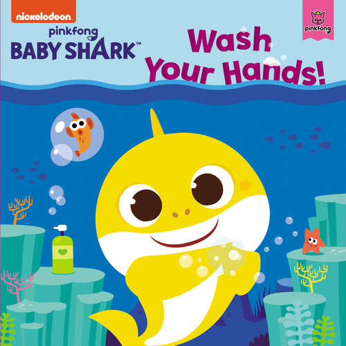 Book cover of Baby Shark: Wash Your Hands! (Baby Shark)