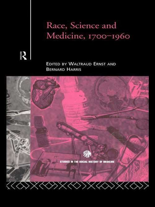 Book cover of Race, Science and Medicine, 1700-1960 (Routledge Studies in the Social History of Medicine)