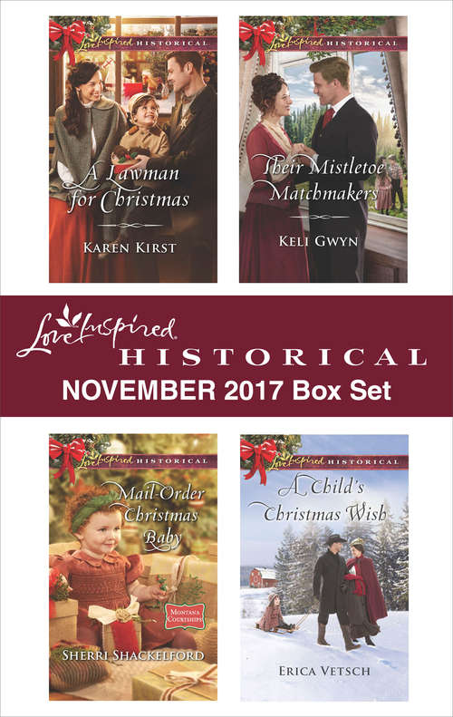 Love Inspired Historical November 2017 Box Set: A Lawman for Christmas\Mail-Order Christmas Baby\Their Mistletoe Matchmakers\A Child's Christmas Wish