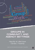 Groups in Community and Agency Settings (Group Work Practice Kit)