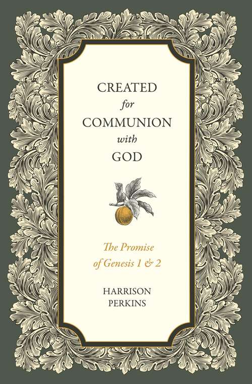 Book cover of Created for Communion with God: The Promise of Genesis 1 and 2