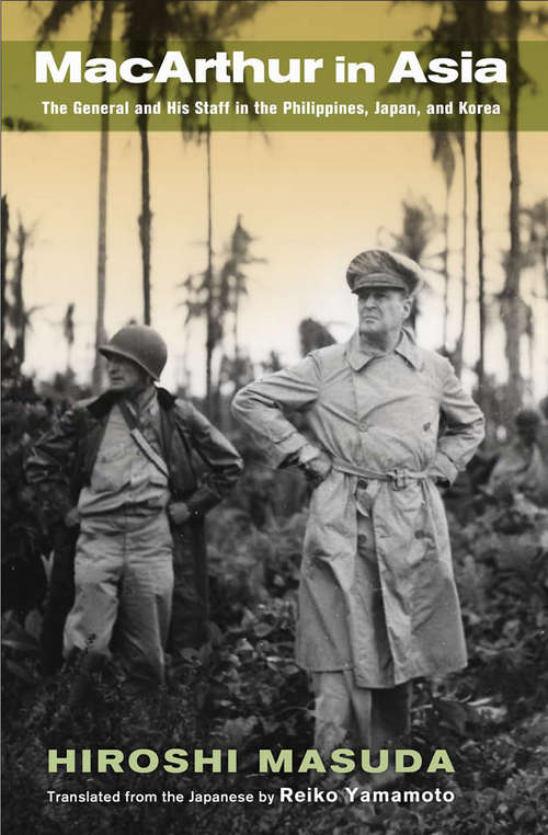 Book cover of MacArthur in Asia: The General and His Staff in the Philippines, Japan, and Korea