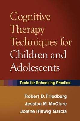 Book cover of Cognitive Therapy Techniques for Children and Adolescents