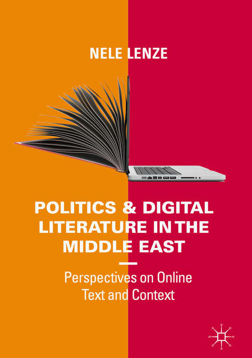 Politics and Digital Literature in the Middle East: Perspectives On Online Text And Context