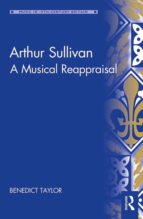 Book cover of Arthur Sullivan: A Musical Reappraisal (Music in Nineteenth-Century Britain)