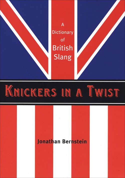 Book cover of Knickers in a Twist: A Dictionary of British Slang