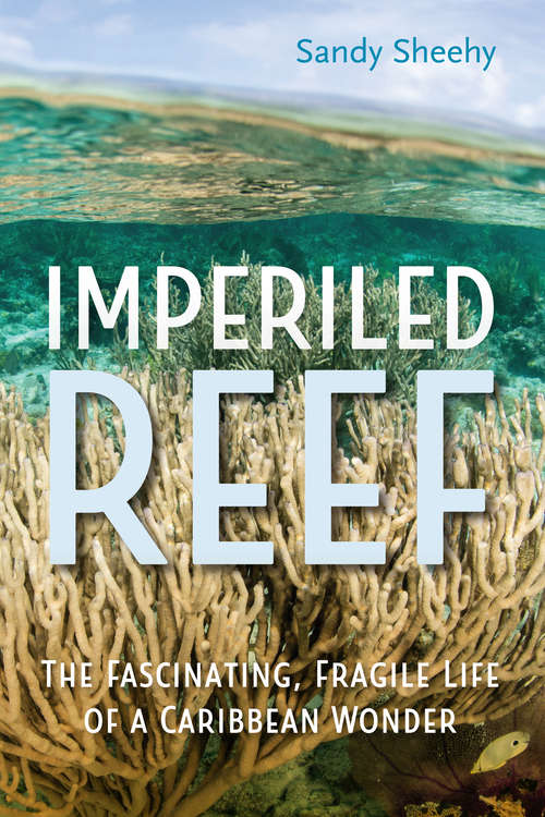 Book cover of Imperiled Reef: The Fascinating, Fragile Life of a Caribbean Wonder