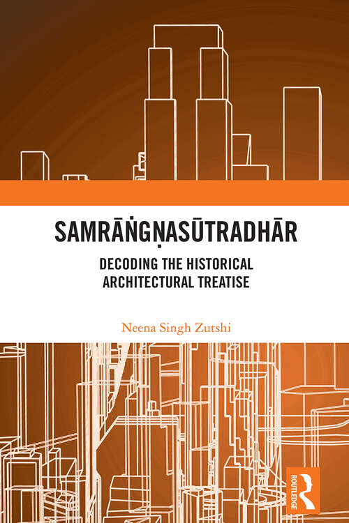 Book cover of Samrāṅgṇasūtradhār: Decoding the Historical Architectural Treatise (1)