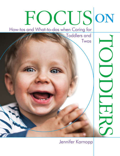 Book cover of Focus on Toddlers: How-tos and What-to-dos when Caring for Toddlers and Twos
