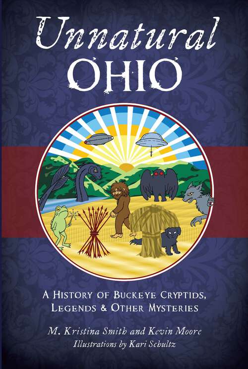 Book cover of Unnatural Ohio: A History of Buckeye Cryptids, Legends & Other Mysteries (American Legends)