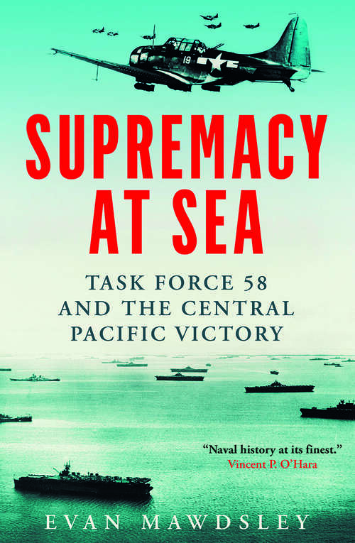 Book cover of Supremacy at Sea: Task Force 58 and the Central Pacific Victory