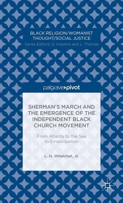 Book cover of Sherman’s March and the Emergence of the Independent Black Church Movement: From Atlanta to the Sea to Emancipation