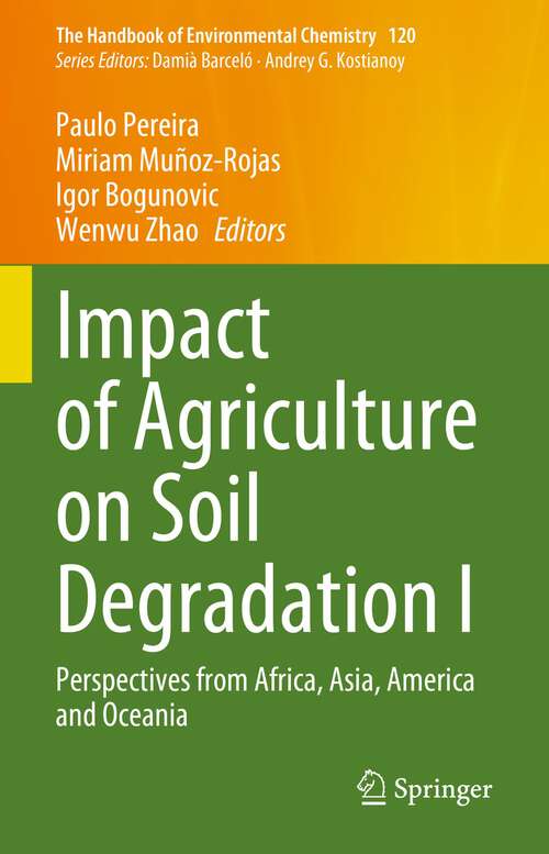 Book cover of Impact of Agriculture on Soil Degradation I: Perspectives from Africa, Asia, America and Oceania (1st ed. 2023) (The Handbook of Environmental Chemistry #120)