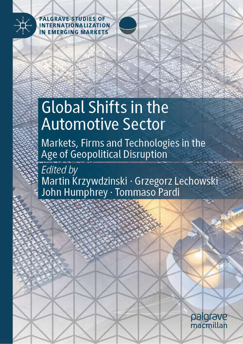 Book cover of Global Shifts in the Automotive Sector: Markets, Firms and Technologies in the Age of Geopolitical Disruption (Palgrave Studies of Internationalization in Emerging Markets)