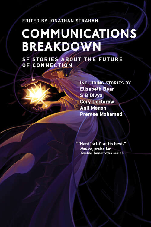 Book cover of Communications Breakdown: SF Stories about the Future of Connection (Twelve Tomorrows)