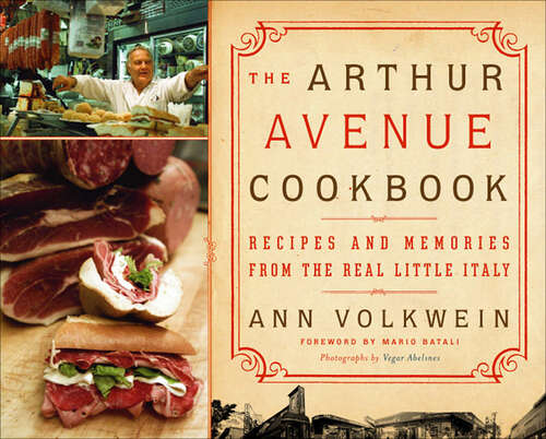 Book cover of The Arthur Avenue Cookbook: Recipes and Memories from the Real Little Italy